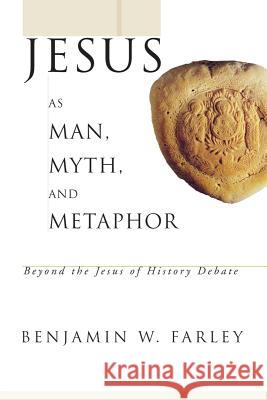 Jesus as Man, Myth, and Metaphor Benjamin W Farley 9781498250115 Wipf & Stock Publishers - książka