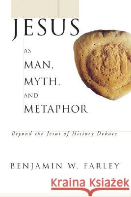 Jesus as Man, Myth, and Metaphor Benjamin W. Farley 9781556354779 Wipf & Stock Publishers - książka