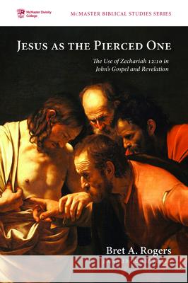 Jesus as the Pierced One Bret A. Rogers Paul M. Hoskins 9781532696404 Pickwick Publications - książka