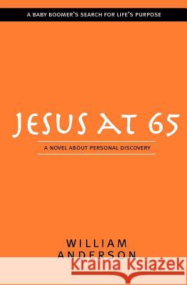 Jesus at 65: A Novel About Personal Discovery Anderson, William 9780615465159 No Company - książka