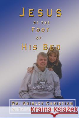 Jesus at the Foot of His Bed Shirley Christian 9781300728795 Lulu.com - książka