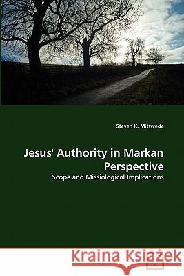 Jesus' Authority in Markan Perspective Steven K. Mittwede 9783639298888 VDM Verlag - książka