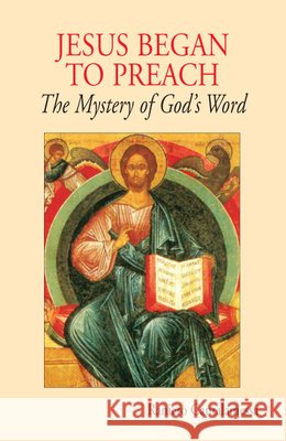Jesus Began to Preach: The Mystery of God's Word Raniero Cantalamessa, OFM Cap 9780814633045 Liturgical Press - książka