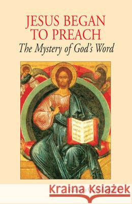 Jesus Began to Preach: The Mystery of God's Word Raniero Cantalamessa, OFM Cap 9780814633045 Liturgical Press - książka