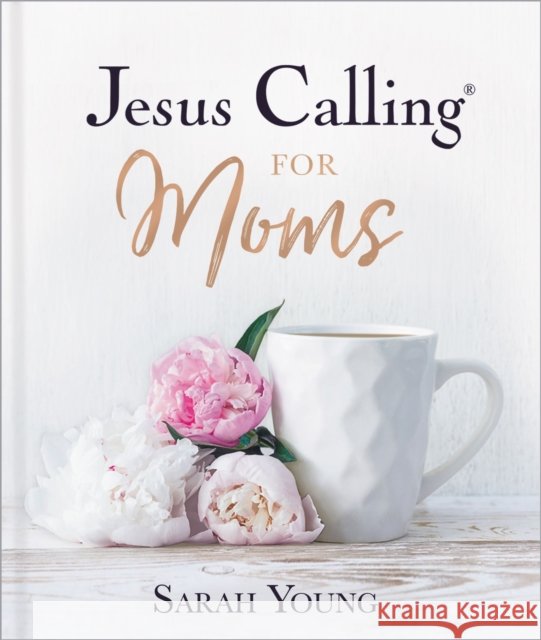 Jesus Calling for Moms, Padded Hardcover, with Full Scriptures: Devotions for Strength, Comfort, and Encouragement (A 50-Day Devotional) Sarah Young 9781400229369 Thomas Nelson Publishers - książka