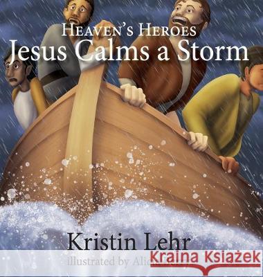 Jesus Calms a Storm Kristin Lehr, Alicia Berry 9781951080556 Elk Lake Publishing, Inc. - książka