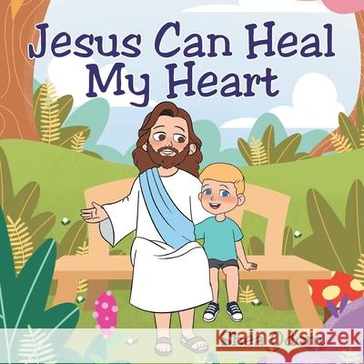 Jesus Can Heal My Heart Shea Odom 9798893331837 Trilogy Christian Publishing - książka