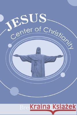 Jesus: Center of Christianity Brennan R. Hill 9781556358937 Wipf & Stock Publishers - książka