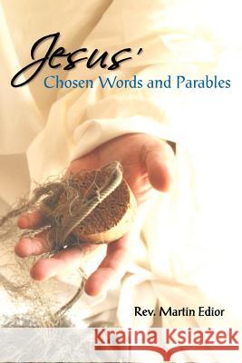 Jesus' Chosen Words & Parables Rev Martin Francis Edior 9781468561852 Authorhouse - książka