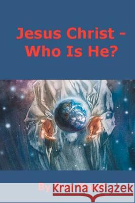 Jesus Christ - Who Is He? Ron Knott 9781466432994 Createspace - książka