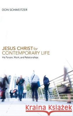 Jesus Christ for Contemporary Life Don Schweitzer 9781498210522 Cascade Books - książka