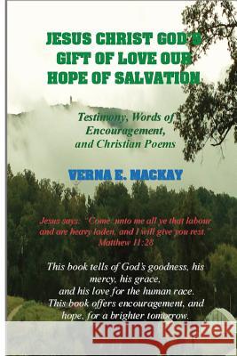 Jesus Christ God's Gift Of Love Our Hope Of Salvation MacKay, Verna E. 9781495205170 Createspace - książka