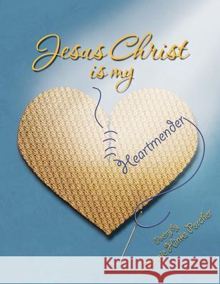 Jesus Christ Is My Heartmender Connie Porcher 9781456838706 Xlibris Corporation - książka