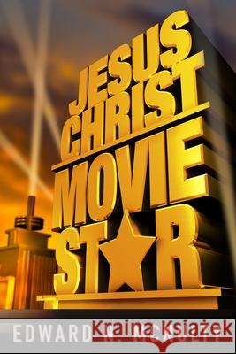 Jesus Christ, Movie Star Edward N. McNulty Ken Chitwood Peter M. Wallace 9781942011064 Read the Spirit Books - książka