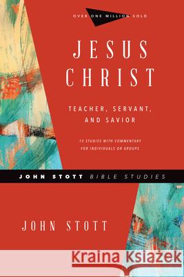 Jesus Christ: Teacher, Servant, and Savior John Stott Dale Larsen Sandy Larsen 9780830821785 IVP - książka