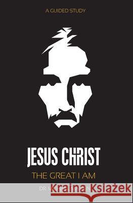 Jesus Christ: The Great I AM Maiden, Michael 9781727344356 Createspace Independent Publishing Platform - książka