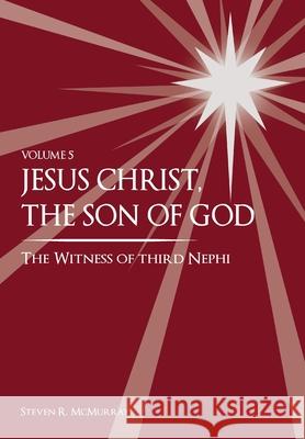 Jesus Christ, the Son of God, the Witness of Third Nephi Steven Russell McMurray Scarlett Lindsay 9781949974140 Steven R. McMurray - książka