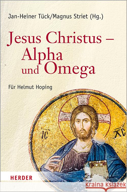 Jesus Christus - Alpha Und Omega: Festschrift Fur Helmut Hoping Zum 65. Geburtstag Magnus Striet Jan-Heiner Tuck 9783451388569 Verlag Herder - książka