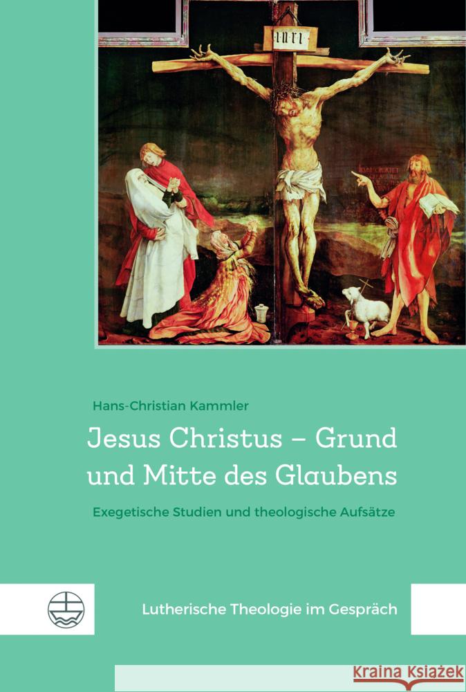 Jesus Christus - Grund Und Mitte Des Glaubens: Exegetische Studien Und Theologische Aufsatze Hans-Christian Kammler 9783374067961 Evangelische Verlagsanstalt - książka