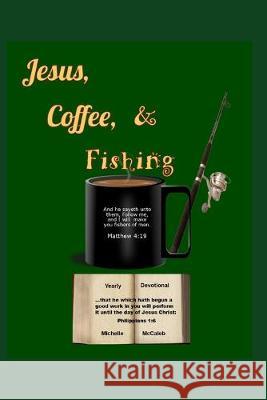 Jesus, Coffee & Fishing Michelle McCaleb 9781688079465 Independently Published - książka