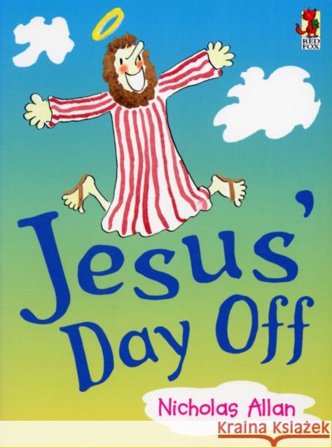 Jesus' Day Off Nicholas Allan 9780099262732 Penguin Random House Children's UK - książka