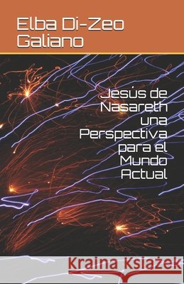 Jesús de Nasareth una Perspectiva para el Mundo Actual Di-Zeo Galiano, Elba 9798693776524 Independently Published - książka