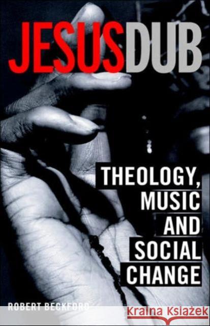 Jesus Dub: Theology, Music and Social Change Beckford, Robert 9780415310185 Routledge - książka