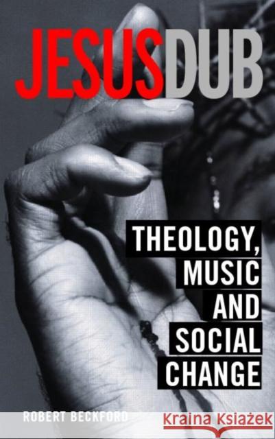 Jesus Dub: Theology, Music and Social Change Beckford, Robert 9780415310192  - książka