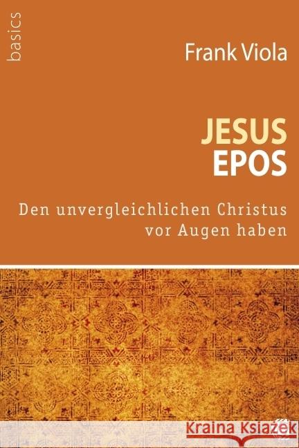 Jesus-Epos : Den unvergleichlichen Christus vor Augen haben Viola, Frank 9783936322088 GloryWorld-Medien - książka