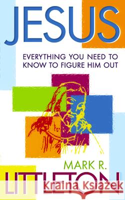 Jesus: Everthing You Need to Know to Figure Him Out Littleton, Mark 9780664222451 Westminster John Knox Press - książka