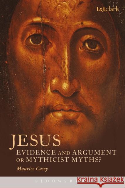 Jesus: Evidence and Argument or Mythicist Myths? Maurice Casey 9780567447623 Bloomsbury Academic - książka