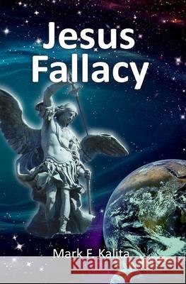 Jesus Fallacy Mark F Kalita 9781792050664 Independently Published - książka