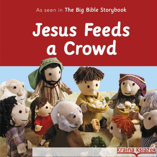 Jesus Feeds a Crowd: As Seen in the Big Bible Storybook Barfield, Maggie 9780281082667 Society for Promoting Christian Knowledge - książka