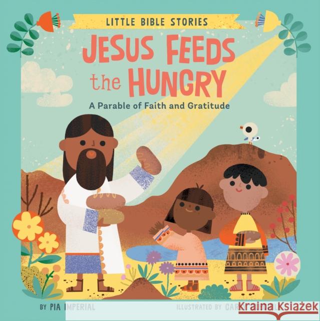 Jesus Feeds the Hungry: A Parable of Faith and Gratitude Pia Imperial Carly Gledhill 9780593751008 Penguin Putnam Inc - książka