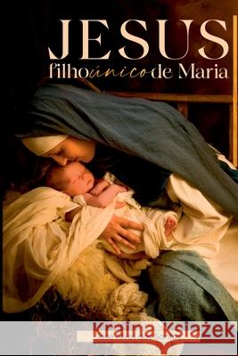 Jesus Filho ?nico De Maria Santos Jose 9786526606421 Clube de Autores - książka