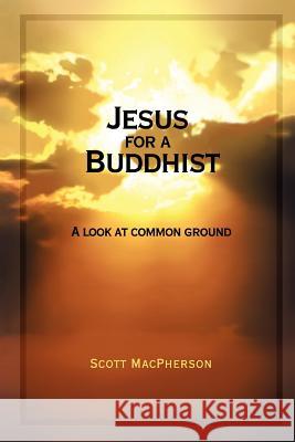 Jesus for a Buddhist Scott MacPherson 9781478271185 Createspace - książka