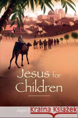 Jesus for Children Jayne D'Alessandro-Cox 9781548136048 Createspace Independent Publishing Platform - książka