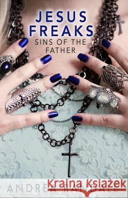 Jesus Freaks: Sins of the Father Andrea Randall 9781632020932 Cincinnatus Press - książka