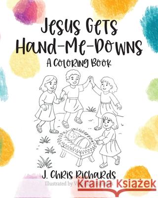 Jesus Gets Hand-Me-Downs J. Chris Richards Virginia J. Hanners 9781964251868 Illumify Media - książka