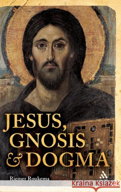 Jesus, Gnosis and Dogma Riemer Roukema Saskia Deventer-Metz 9780567064806 T & T Clark International - książka