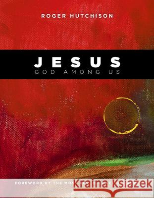 Jesus: God Among Us Roger Hutchison 9781640650015 Church Publishing - książka