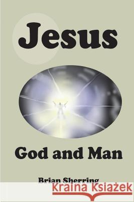 Jesus: God and Man Brian Sherring 9781783644469 Open Bible Trust - książka