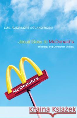 Jesus Goes to McDonald's Luiz Alexandre Solano Rossi Norman K. Gottwald 9781610972536 Wipf & Stock Publishers - książka