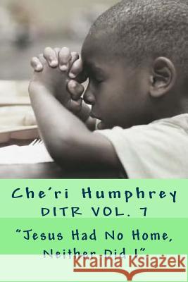 Jesus Had No Home, Neither Did I Humphrey, Che'ri 9781981251179 Createspace Independent Publishing Platform - książka