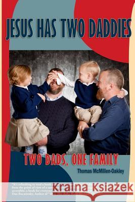 Jesus Has Two Daddies: Two Dads, One Family Thomas McMillen-Oakley 9781492174875 Createspace - książka