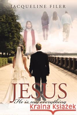 Jesus, He Is My Everything Jacqueline Filer 9781641141185 Christian Faith Publishing, Inc. - książka