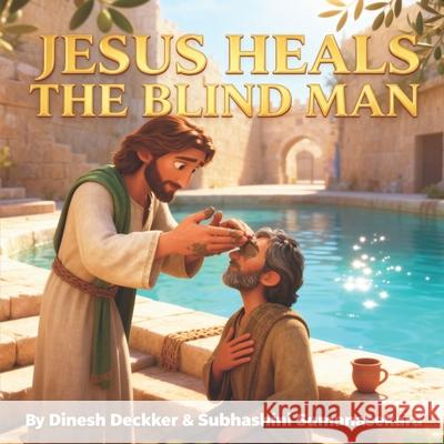 Jesus Heals the Blind Man: Jesus Story for Children 5-10 Subhashini Sumanasekara, Dinesh Deckker 9798306977690 Independently Published - książka