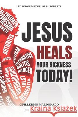 Jesus Heals Your Sickness Today! Guillermo Maldonado 9781592723379 King Jesus International Ministry - książka