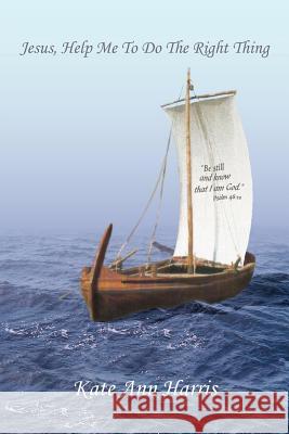 Jesus, Help Me To Do The Right Thing Kate Ann Harris 9781418422349 Authorhouse - książka