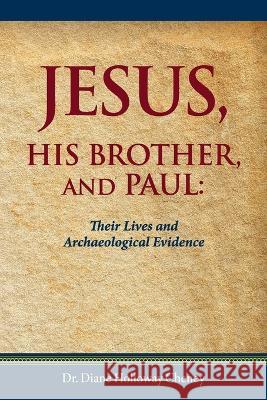 Jesus, His Brother, and Paul: Their Lives and Archaeological Evidence Dr Diane Holloway Cheney 9781662929885 Gatekeeper Press - książka